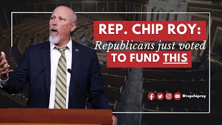 Rep Chip Roy Republicans just voted to fund THIS [upl. by Nahsad634]