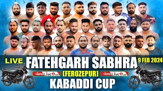 Fatehgarh Sabhra Ferozepur Kabaddi Cup 9 Feb 2024 Live  Kabaddi Live Today [upl. by Ayardna27]