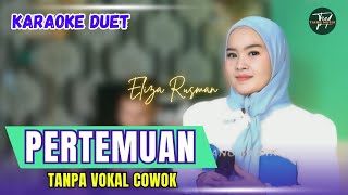 PERTEMUAN KARAOKE DUET TANPA VOKAL COWOK Ft  Eliza Rusman [upl. by Hayott276]