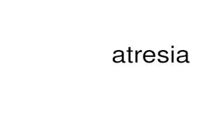 How to pronounce atresia [upl. by Addam]