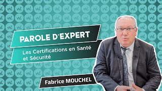 Parole dExpert  Les certifications en santé sécurité  Fabrice Mouchel [upl. by Niamreg33]