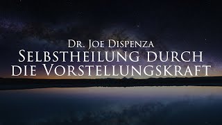 Selbstheilung durch die Vorstellungskraft  Dr Joe Dispenza Hörbuch mit entspannendem Naturfilm [upl. by Cerf493]