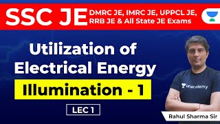 Utilization of Electrical Energy  Illumination Part 1  Lec 1  SSC JE RRB JE  Rahul Sharma [upl. by Nitsirc]