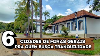 6 CIDADES DE MINAS GERAIS PARA QUEM BUSCA PAZ E TRANQUILIDADE [upl. by Marek]