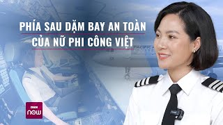 Nữ phi công Việt lần đầu tiết lộ nghề bay từng bị hành khách quotdọaquot mang bom trong hành lý  VTC Now [upl. by Ardnued]