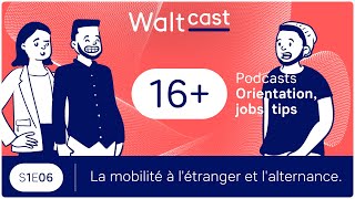 La mobilité à létranger amp lalternance 🚀  WALTCAST 06 [upl. by Akemaj641]