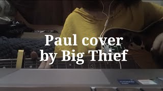 quotpaulquot cover by big thief  short cover [upl. by Strader142]