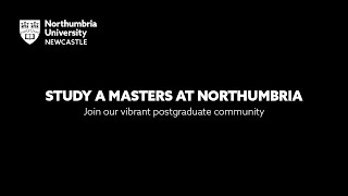 Study a Masters at Northumbria [upl. by Aldwon854]