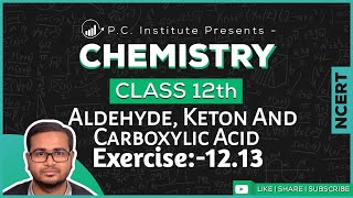 Exercise1213 Aldehydes Ketones And Carboxylic Acids  Chapter 12  Chemistry Class 12th  NCERT [upl. by Siraj254]