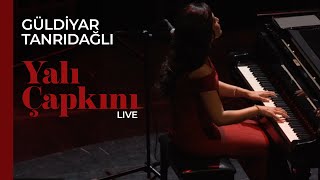 Güldiyar Tanrıdağlı  Yalı Çapkını  Live [upl. by Lacey]