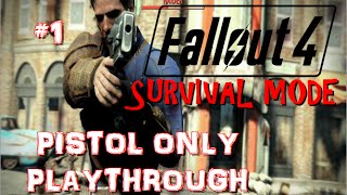 Fallout 4 PISTOLS ONLY  Survival Mode  The Journey Begins [upl. by Asyen]