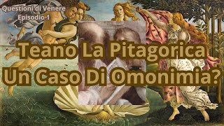 TEANO LA PITAGORICA UN CASO DI OMONIMIA  QUESTIONI DI VENERE EP 1 [upl. by Dijam747]