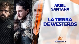 Ariel Santana  Game Of Thrones  La Tierra de Westeros [upl. by Breeze]