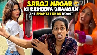 The SHAHTAJ KHAN ROAST 😡 saroj nagar ki raveena bhangan 😂😂 SHAHDAB ARMY💙 [upl. by Ahsiam]