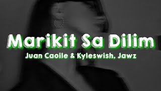 Juan Caoile Kyleswish  Marikit Sa Dilim Lyrics ft Jawz [upl. by Kaia833]