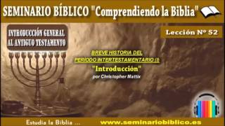 52 – El Periodo Intertestamentario I Introducción [upl. by Barnum]