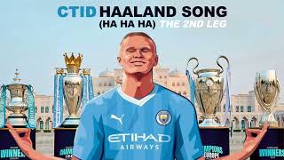 CTID  Haaland Song Ha Ha Ha The 2nd Leg  Champions League Version [upl. by Thia218]