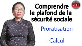 COMPRENDRE LE PLAFOND DE LA SÉCURITÉ SOCIALE  PRORATISATION ET CALCUL [upl. by Noned]