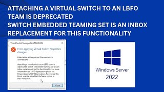 Attaching a virtual switch to an LBFO team is deprecated HyperV error on windows server 2022 [upl. by Berna]