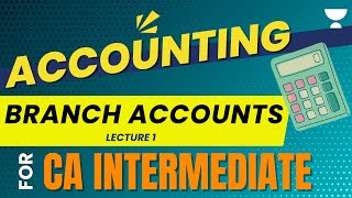 Lecture 1  Branch Accounts  Accounting  CA Intermediate unacademyca cainter [upl. by Iridissa]