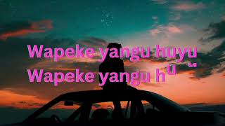 Jey Melody  Wa Peke Yangu lyrics [upl. by Nam]