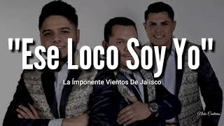 Banda La Ímponente Vientos De Jalisco  Ese Loco Soy Yo LETRA Estreno 2019 [upl. by Dlorag]