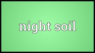 Night soil Meaning [upl. by Nauh]