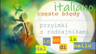 Język włoski  typowe błędy PREPOSIZIONE  ARTICOLO przyimek  rodzajnik [upl. by Anawt]