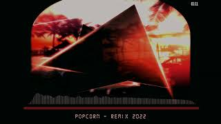 Popcorn  Remix 2022 [upl. by Esidnac]