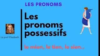 Les pronoms possessifs en français Le mien la sienne les leursEnglish subtitles available😉 [upl. by Janie]