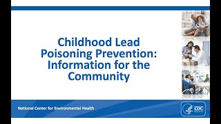 Childhood Lead Poisoning Prevention Information for the Community [upl. by Haeli]