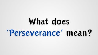 What does Perseverance mean [upl. by Enelrae]