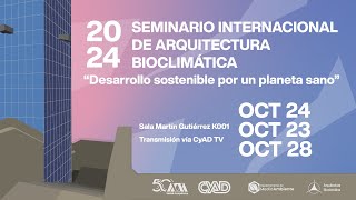 23 10 24 Seminario Internacional de Arquitectura Bioclimática [upl. by Aleyak]