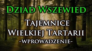 Dziad Wszewied  Wielka Tartaria  Wprowadzenie [upl. by Wobniar]