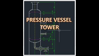 DRAFTER AUTOCAD 2D PART 40 PRESSURE VESSEL TOWER [upl. by Nilatak232]