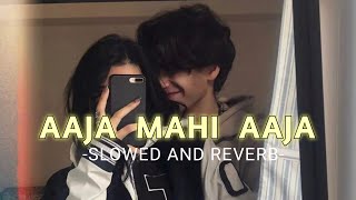 Aaja Mahi Aaja Slowed And Reverb SOURABH  Arijit Singh [upl. by Camey]