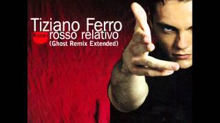 Tiziano Ferro  Rosso Relativo Ghost Remix Extended [upl. by Naples]