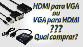 HDMI para VGA ou VGA para HDMI Qual comprar [upl. by Petronilla]