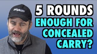 Five Rounds Enough For Concealed Carry [upl. by Enaile]