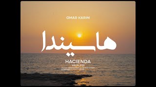 Omar Karim  Hacienda Official Visualizer  عمر كريم  هاسيندا [upl. by Yeliah]