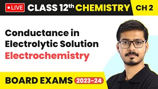 Conductance in Electrolytic Solution  Electrochemistry  Class 12 Chemistry Chapter 2  LIVE [upl. by Eerat]