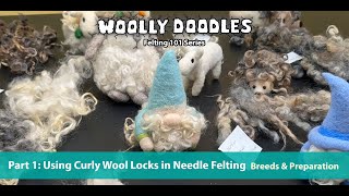 Felting 101 PART 1 Using Curly Wool Locks in Needle Felting Sheep Breeds amp Prepping Locks [upl. by Enineg493]