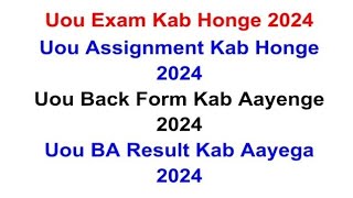 Uou Exam Kab Start Honge 2024  Uou Assignment Kab Honge 2024  Uou Back Form  Uou BA Result 2024 [upl. by Puna286]