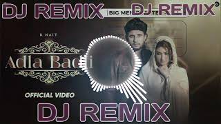 DJ REMIX AdIa Badli R Nait new song Punjabi song Fazilka mix RRRR Nait 👍 [upl. by Erminie]