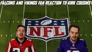 A Falcons amp Vikings Fan Reaction to the Kirk Cousins Signing [upl. by Lechner861]