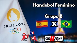 ESPANHA X BRASIL  OLIMPÍADAS PARIS 2024  HANDEBOL FEMININO  NARRAÇÃO AO VIVO [upl. by Pool]