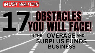 MUST WATCH 17 Obstacles You Will Face In The Overage amp Surplus Funds Business [upl. by Bartley237]