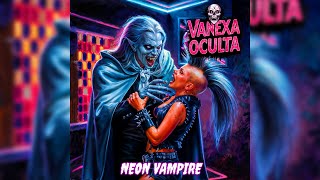 VANEXA OCULTA NEON VAMPIRE [upl. by Cly130]