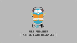 Traefik Tutorials 1  Native Load Balancer using Traefik File Provider [upl. by Tymon310]