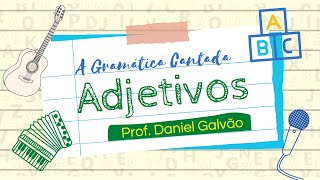 A Gramática Cantada  Adjetivo [upl. by Elrebmik]